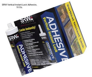 SRW Vertical Instant-Lock Adhesive, 10 Oz.
