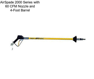 AirSpade 2000 Series with 60 CFM Nozzle and 4-Foot Barrel