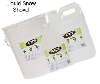 Liquid Snow Shovel