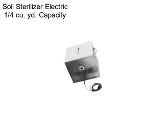 Soil Sterilizer Electric 1/4 cu. yd. Capacity