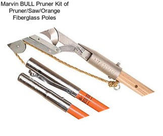 Marvin BULL Pruner Kit of Pruner/Saw/Orange Fiberglass Poles