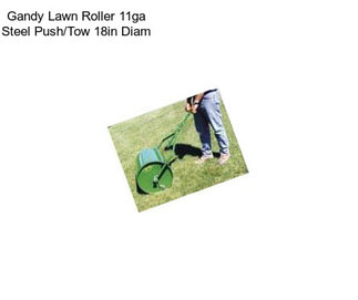 Gandy Lawn Roller 11ga Steel Push/Tow 18in Diam