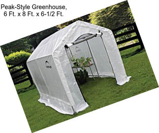 Peak-Style Greenhouse, 6 Ft. x 8 Ft. x 6-1/2 Ft.