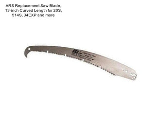 ARS Replacement Saw Blade, 13-inch Curved Length for 20S, 514S, 34EXP and more