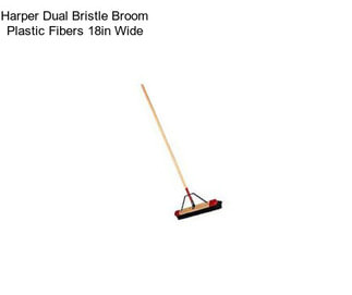 Harper Dual Bristle Broom Plastic Fibers 18in Wide