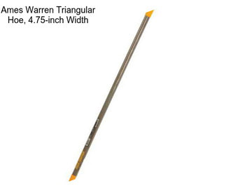 Ames Warren Triangular Hoe, 4.75-inch Width