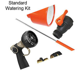 Standard Watering Kit