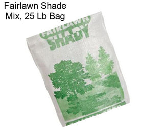 Fairlawn Shade Mix, 25 Lb Bag