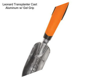 Leonard Transplanter Cast Aluminum w/ Gel Grip