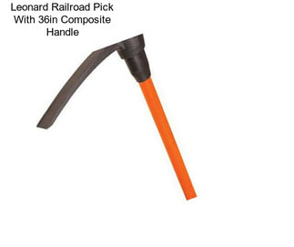 Leonard Railroad Pick With 36in Composite Handle