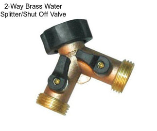 2-Way Brass Water Splitter/Shut Off Valve
