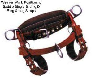 Weaver Work Positioning Saddle Single Sliding D Ring & Leg Straps