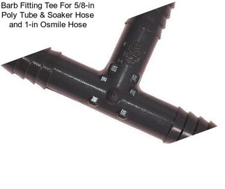 Barb Fitting Tee For 5/8-in Poly Tube & Soaker Hose and 1-in Osmile Hose