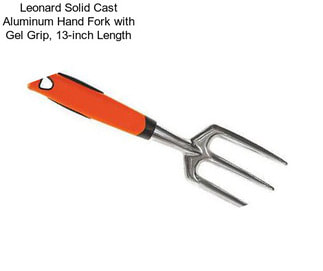 Leonard Solid Cast Aluminum Hand Fork with Gel Grip, 13-inch Length