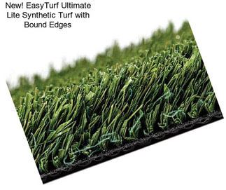 New! EasyTurf Ultimate Lite Synthetic Turf with Bound Edges