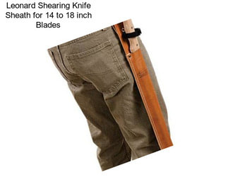 Leonard Shearing Knife Sheath for 14 to 18 inch Blades