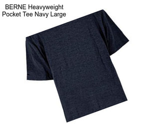 BERNE Heavyweight Pocket Tee Navy Large