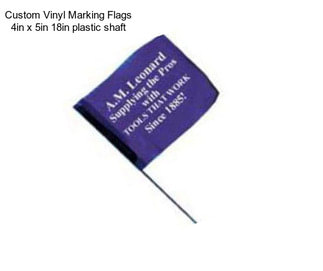 Custom Vinyl Marking Flags 4in x 5in 18in plastic shaft