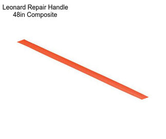 Leonard Repair Handle 48in Composite