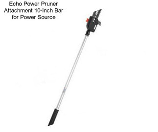 Echo Power Pruner Attachment 10-inch Bar for Power Source