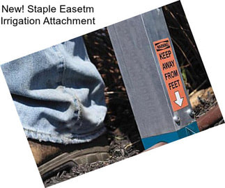 New! Staple Easetm Irrigation Attachment