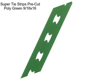 Super Tie Strips Pre-Cut Poly Green 9/16\