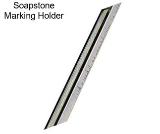 Soapstone Marking Holder