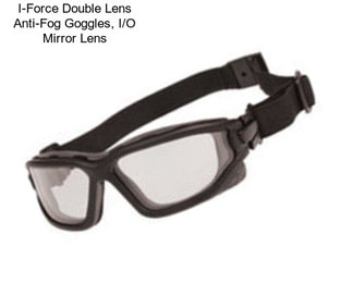 I-Force Double Lens Anti-Fog Goggles, I/O Mirror Lens