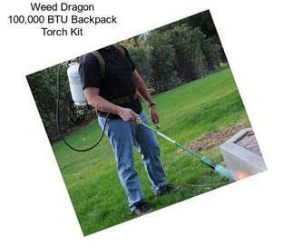 Weed Dragon 100,000 BTU Backpack Torch Kit