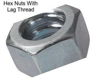 Hex Nuts With Lag Thread