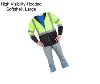 High Visibility Hooded Softshell, Large