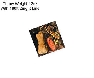 Throw Weight 12oz With 180ft Zing-it Line