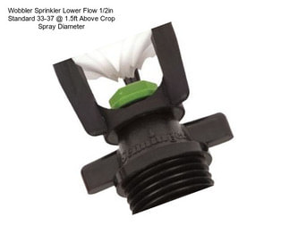 Wobbler Sprinkler Lower Flow 1/2in  Standard 33-37 @ 1.5ft Above Crop Spray Diameter