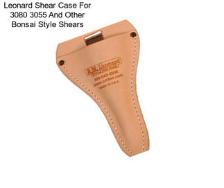 Leonard Shear Case For 3080 3055 And Other Bonsai Style Shears