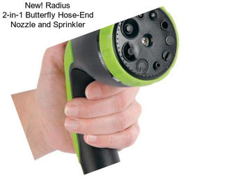 New! Radius 2-in-1 Butterfly Hose-End Nozzle and Sprinkler