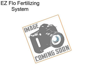 EZ Flo Fertilizing System