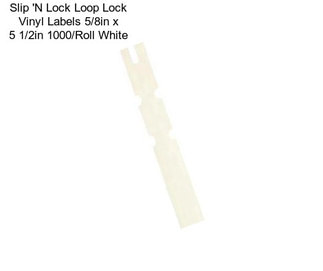 Slip \'N Lock Loop Lock Vinyl Labels 5/8in x 5 1/2in 1000/Roll White
