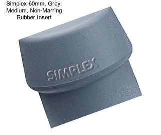 Simplex 60mm, Grey, Medium, Non-Marring Rubber Insert