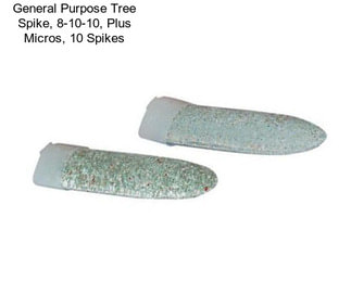 General Purpose Tree Spike, 8-10-10, Plus Micros, 10 Spikes