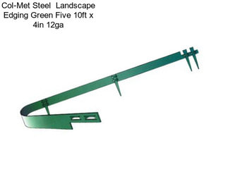 Col-Met Steel  Landscape Edging Green Five 10ft x 4in 12ga