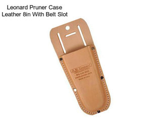 Leonard Pruner Case Leather 8in With Belt Slot