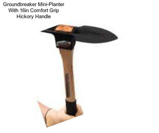 Groundbreaker Mini-Planter With 16in Comfort Grip Hickory Handle