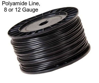 Polyamide Line, 8 or 12 Gauge