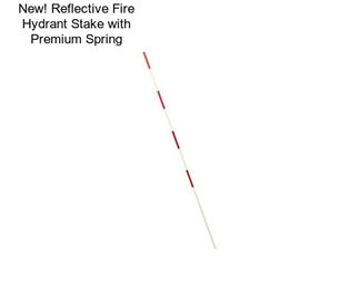 New! Reflective Fire Hydrant Stake with Premium Spring