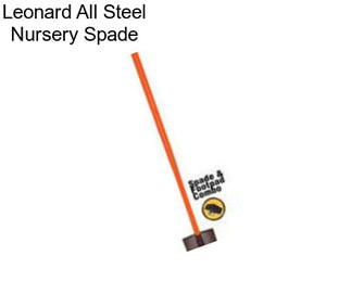 Leonard All Steel Nursery Spade