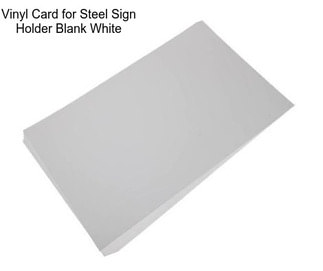 Vinyl Card for Steel Sign Holder Blank White