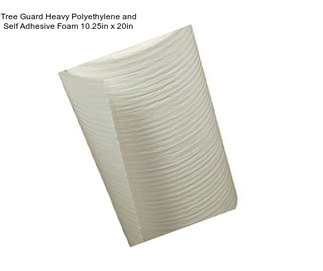 Tree Guard Heavy Polyethylene and Self Adhesive Foam 10.25in x 20in
