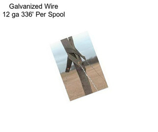 Galvanized Wire 12 ga 336\' Per Spool