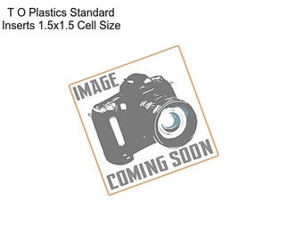 T O Plastics Standard Inserts 1.5\