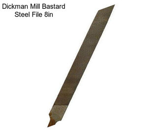 Dickman Mill Bastard Steel File 8in